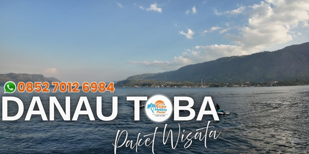 PAKET TOUR MEDAN DANAU TOBA 3D2N