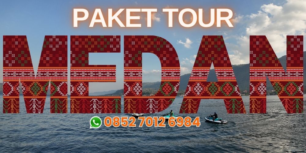 Paket Tour Medan 7 Hari 6 Malam